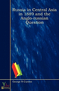 Russia in Central Asia in 1889 & the Anglo-Russian Question
