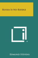 Russia Is No Riddle - Stevens, Edmund
