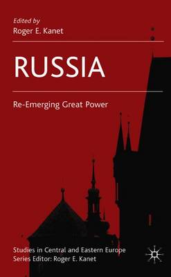 Russia: Re-Emerging Great Power - Kanet, R (Editor)