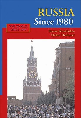 Russia Since 1980 - Rosefielde, Steven, and Hedlund, Stefan