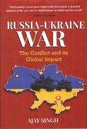 Russia- Ukraine War: The Conflict and Its Global Impact