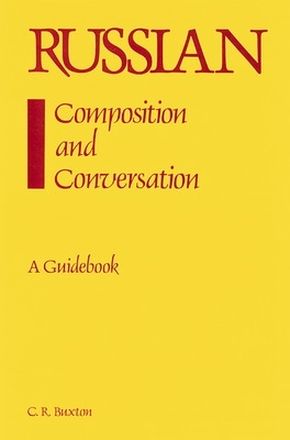 Russian Composistion and Conversation - Burton, C R, and Buxton, C R