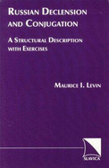 Russian Declension & Conjugation: A Structural Description with Exercises