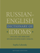 Russian-English Dictionary of Idioms, Revised Edition (Revised)