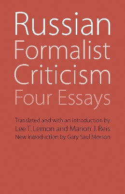 Russian Formalist Criticism: Four Essays, Second Edition - Lemon, Lee T (Editor), and Reis, Marion J (Editor), and Morson, Gary Saul (Introduction by)