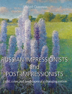 RUSSIAN IMPRESSIONISTS and POST-IMPRESSIONISTS - Guerman, Mikhail