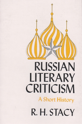 Russian Literary Criticism: A Short History - Stacy, R. H