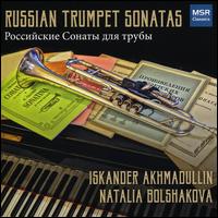 Russian Trumpet Sonatas - Iskander Akhmadullin (trumpet); Natalia Bolshakova (piano)