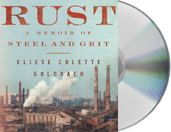 Rust: A Memoir of Steel and Grit