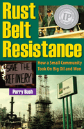 Rust Belt Resistance: How a Small Community Took on Big Oil and Won