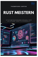 Rust meistern: Systemprogrammierung f?r Leistung und Sicherheit