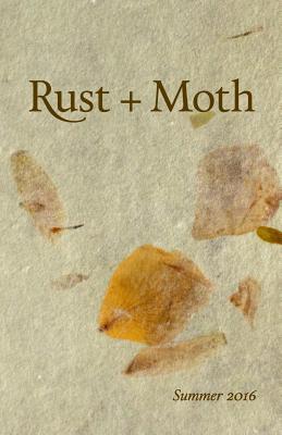 Rust + Moth: Summer 2016 - Moth, Rust and