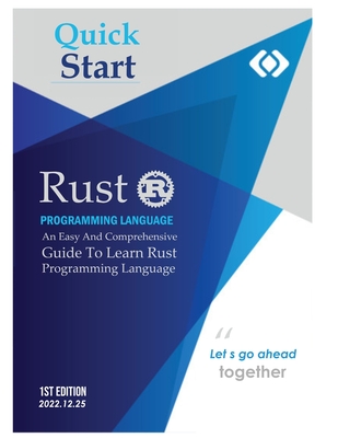 Rust Programming Language: An Easy And Comprehensive Guide To Learn Rust Programming Language - Burgin, Markus