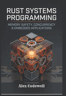 Rust Systems Programming: Memory Safety, Concurrency & Embedded Applications