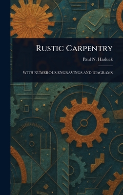 Rustic Carpentry - Hasluck, Paul N (Paul Nooncree)