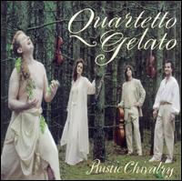 Rustic Chivalry - Quartetto Gelato