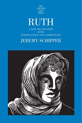 Ruth: A New Translation with Introduction and Commentary - Schipper, Jeremy, Prof.