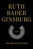 Ruth Bader Ginsburg: A Life