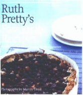 Ruth Pretty's Favourite Recipes - Pretty, Ruth, and Lloyd, Murray (Photographer)
