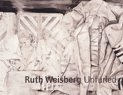 Ruth Weisberg Unfurled