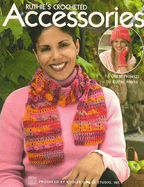 Ruthie's Crocheted Accessories: 16 Great Projects
