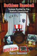 Ruthless Baseball: Yankees Purified by Fire Stadium Construction