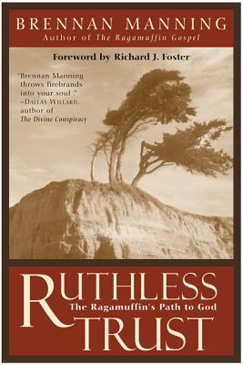 Ruthless Trust: The Ragamuffin's Path to God - Manning, Brennan