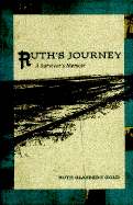 Ruth's Journey: A Survivor's Memoir