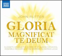Rutter: Gloria; Magnificat; Te Deum - Elizabeth Cragg (soprano); Ensemble DeChorum; Tom Winpenny (organ); St. Albans Cathedral Choir (choir, chorus);...