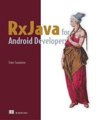 Rxjava for Android Developers: With Reactivex and Frp - Tuominen, Timo
