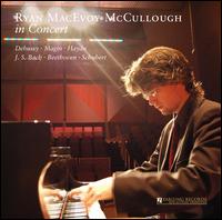 Ryan MacEvoy McCullough in Concert - Ryan Macevoy McCullough (piano)