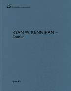 Ryan W. Kennihan - Dublin: De aedibus international 25