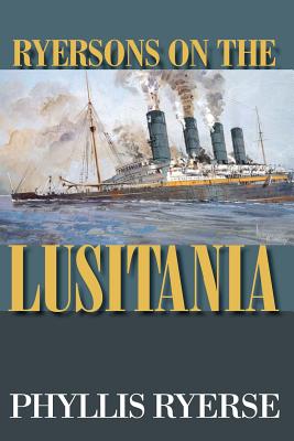 Ryersons on the LUSITANIA - Ryerse, Phyllis