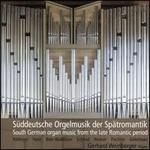 S�ddeutsche Orgelmusik der Sp�tromantik