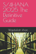 S/4HANA 2025 The Definitive Guide