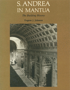 S. Andrea in Mantua: The Building History