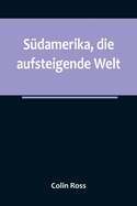 S?damerika, die aufsteigende Welt