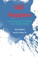 S&T Happens: Surviving and Thriving in a VUCA World