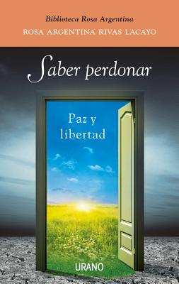Saber Perdonar -V1 - Rivas, Rosa Argentina, and Rivas Lacayo, Rosa Argentina