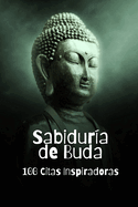 Sabidur?a de Buda: 100 Citas Inspiradoras