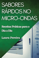 Sabores R�pidos no Micro-ondas: Receitas Pr�ticas para o Dia a Dia