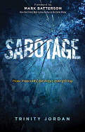 Sabotage: How Insecurity Destroys Everything