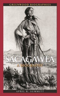 Sacagawea: A Biography - Summitt, April