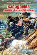 Sacagawea: Courageous American Indian Guide