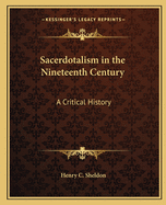 Sacerdotalism in the Nineteenth Century: A Critical History