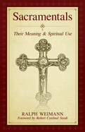 Sacramentals: Their Meaning and Spiritual Use