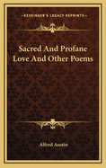 Sacred and Profane Love and Other Poems