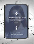 Sacred Anthems for Choir 3: Original Music for SATB Choir