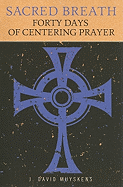 Sacred Breath: Forty Days of Centering Prayer