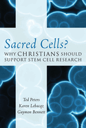 Sacred Cells?: Why Christians Should Support Stem Cell Research